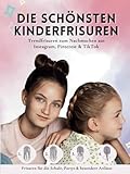 Die schönsten Kinderfrisuren - Trendfrisuren zum Nachmachen aus Instagram, Pinterest & TikTok